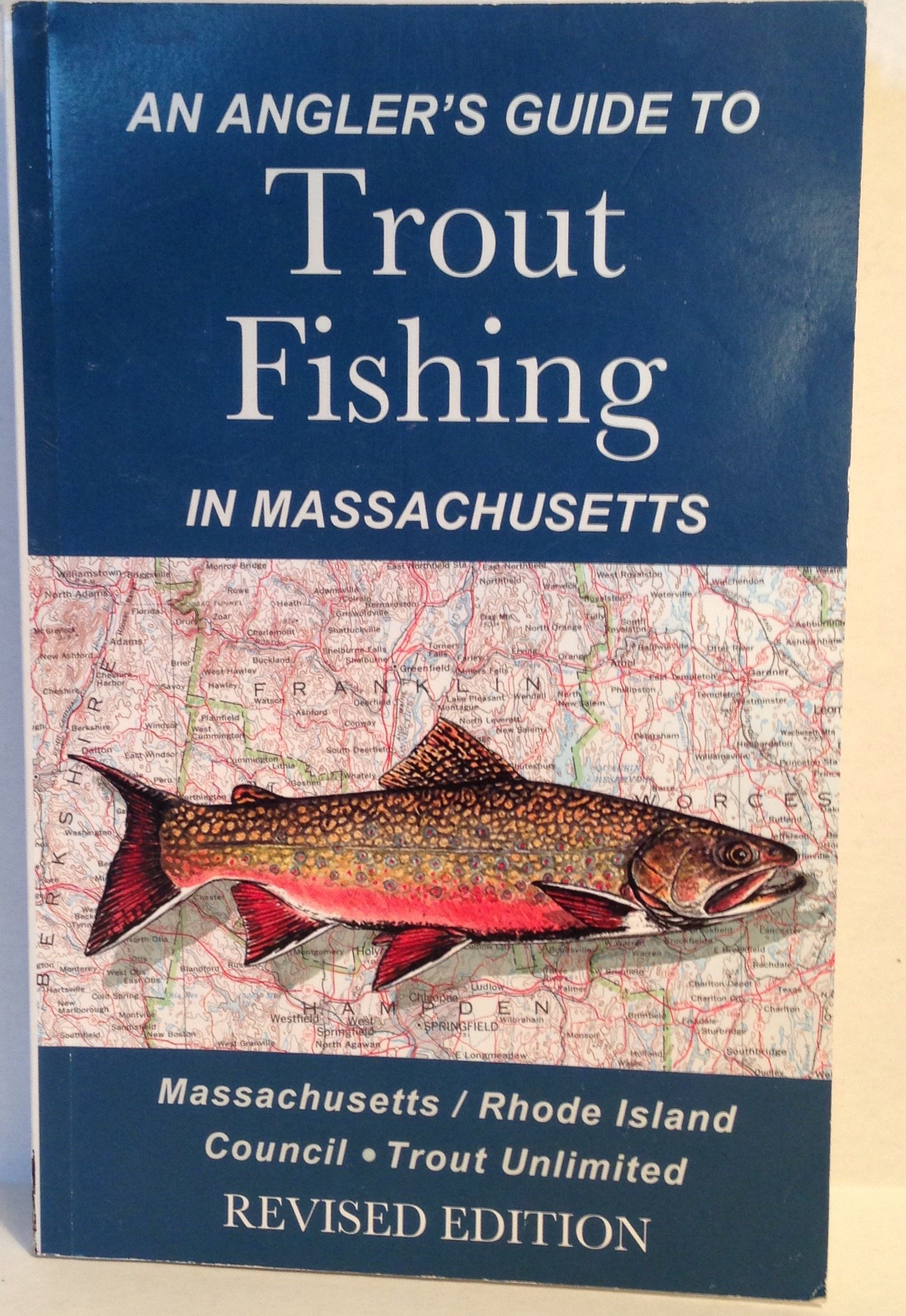 An Angler's Guide To Trout Fishing In Massachusetts [Massachusetts/Rhode Island] REVISED EDITION