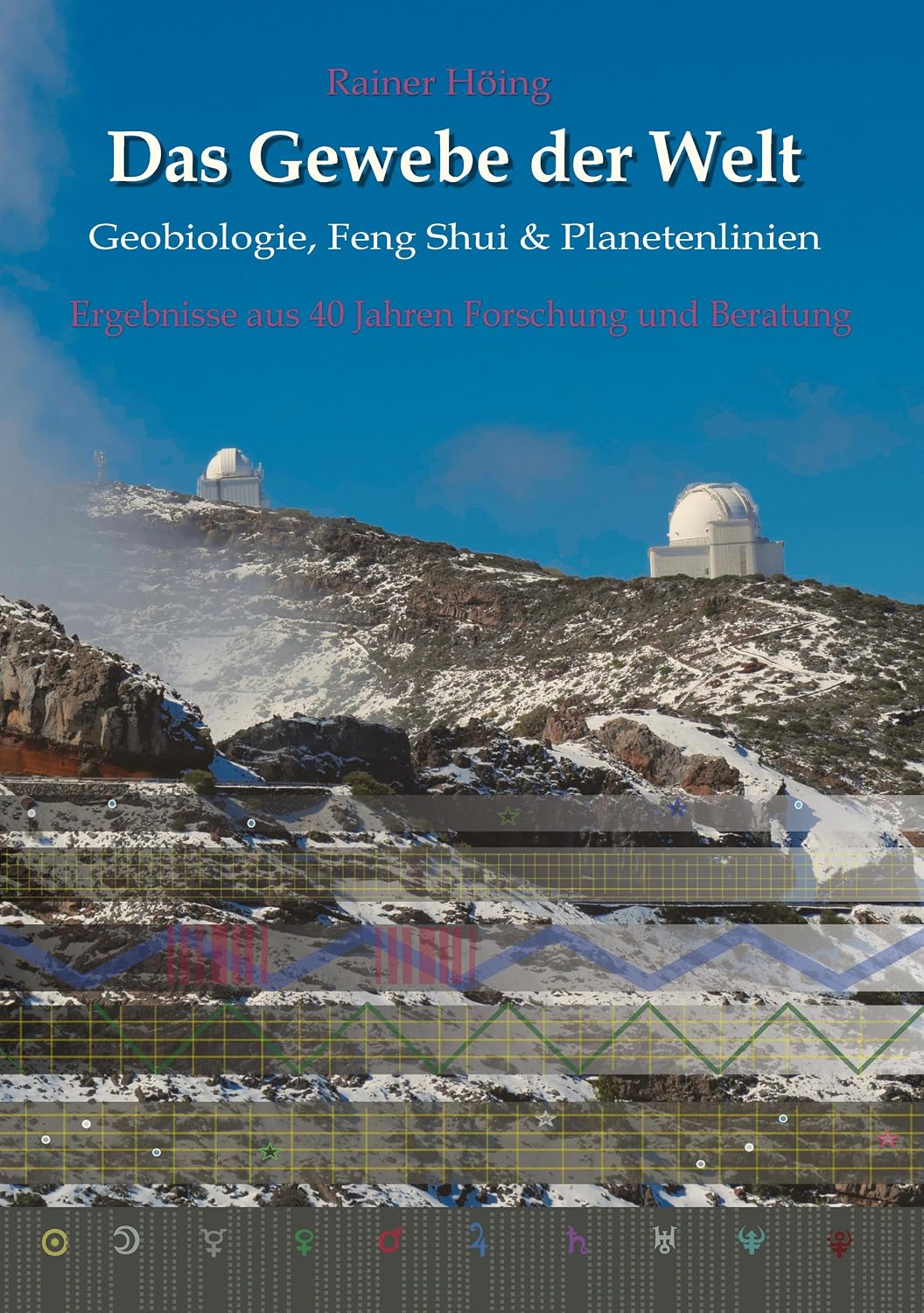 Das Gewebe der Welt - Geobiologie, Feng Shui & Planetenlinien: Ergebnisse aus 40 Jahren Beratung und Forschung (German Edition)