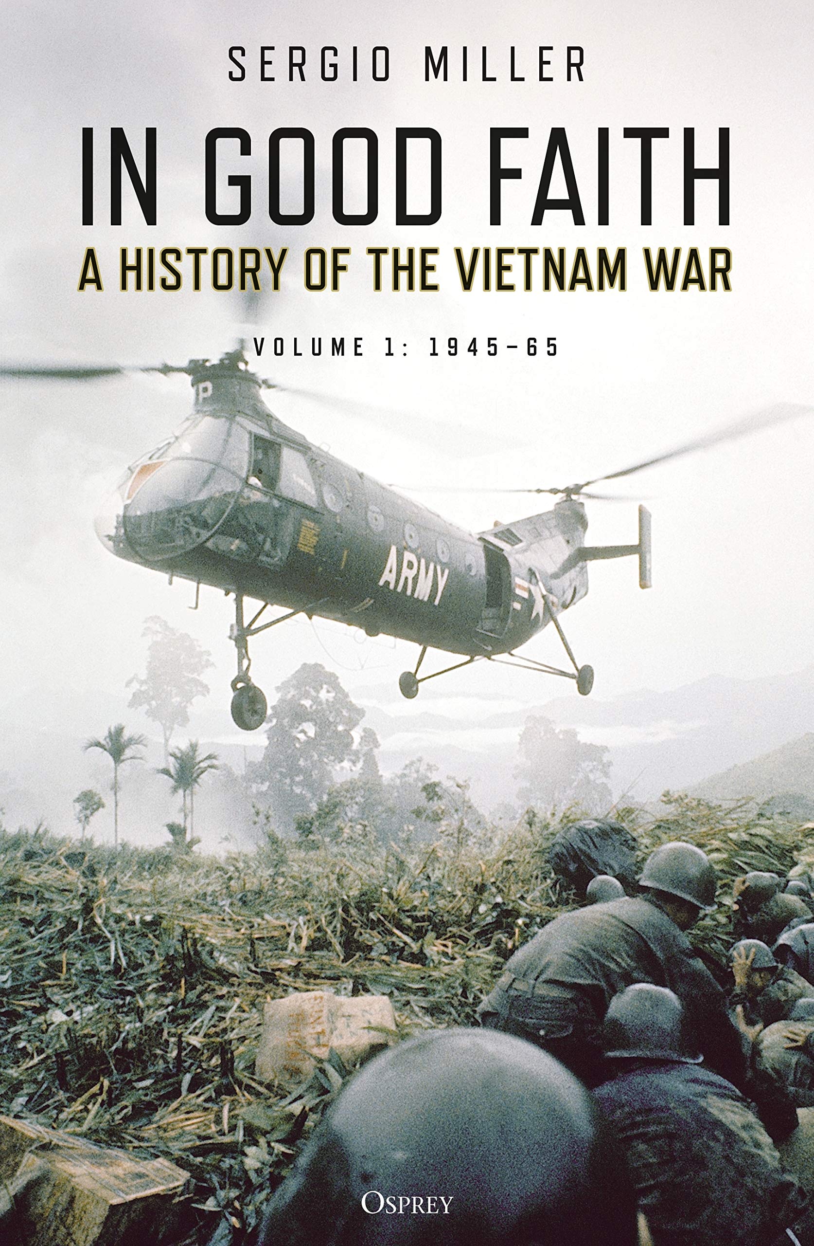 In Good Faith: A History of the Vietnam War Volume 1: 1945–65-Se