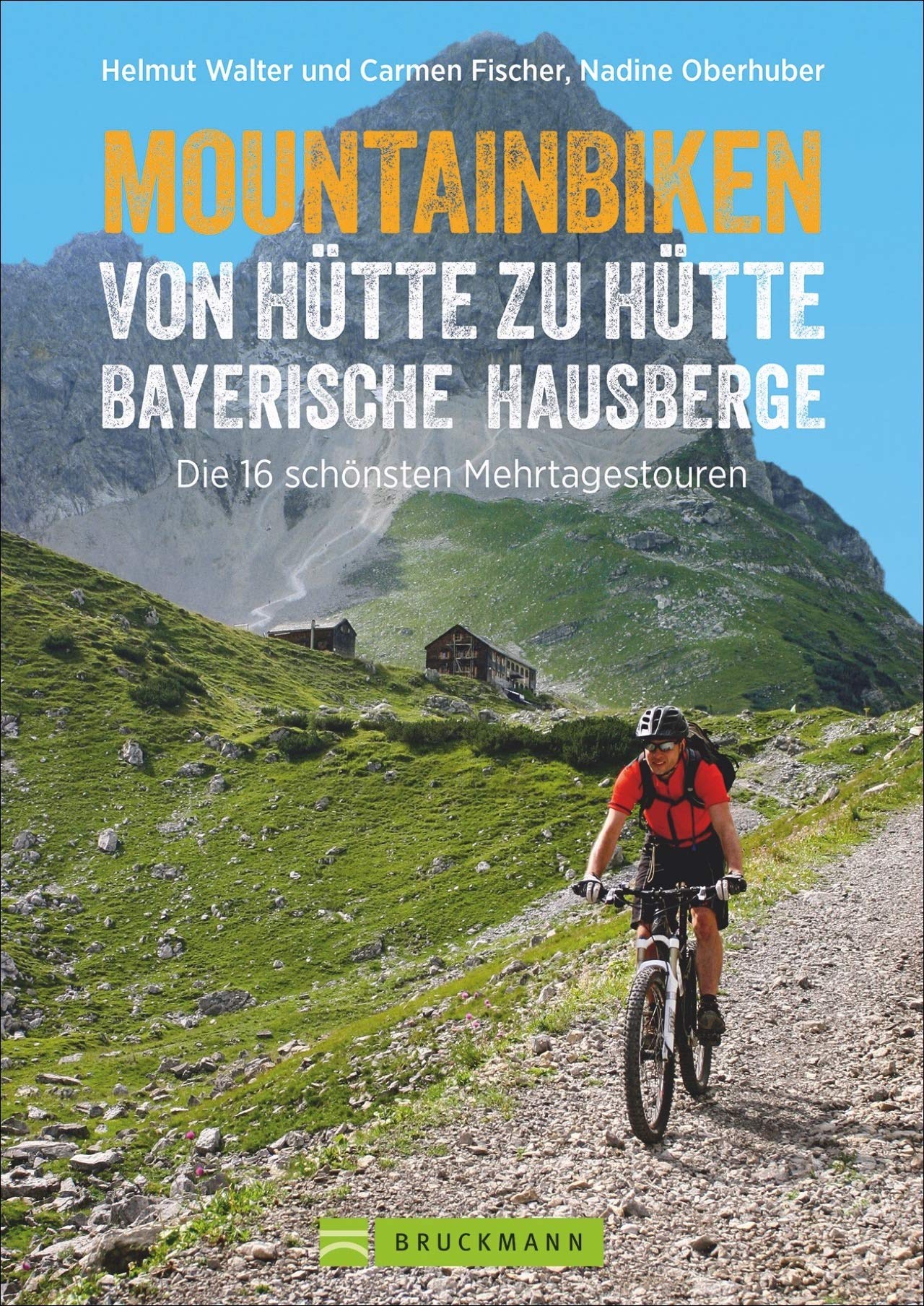 Mountainbike Touren von Hütte zu Hütte: Der Radtourenführer mit traumhaften MTB Touren zu über 100 Hütten in den Bayerischen Hausbergen der Alpen.: 