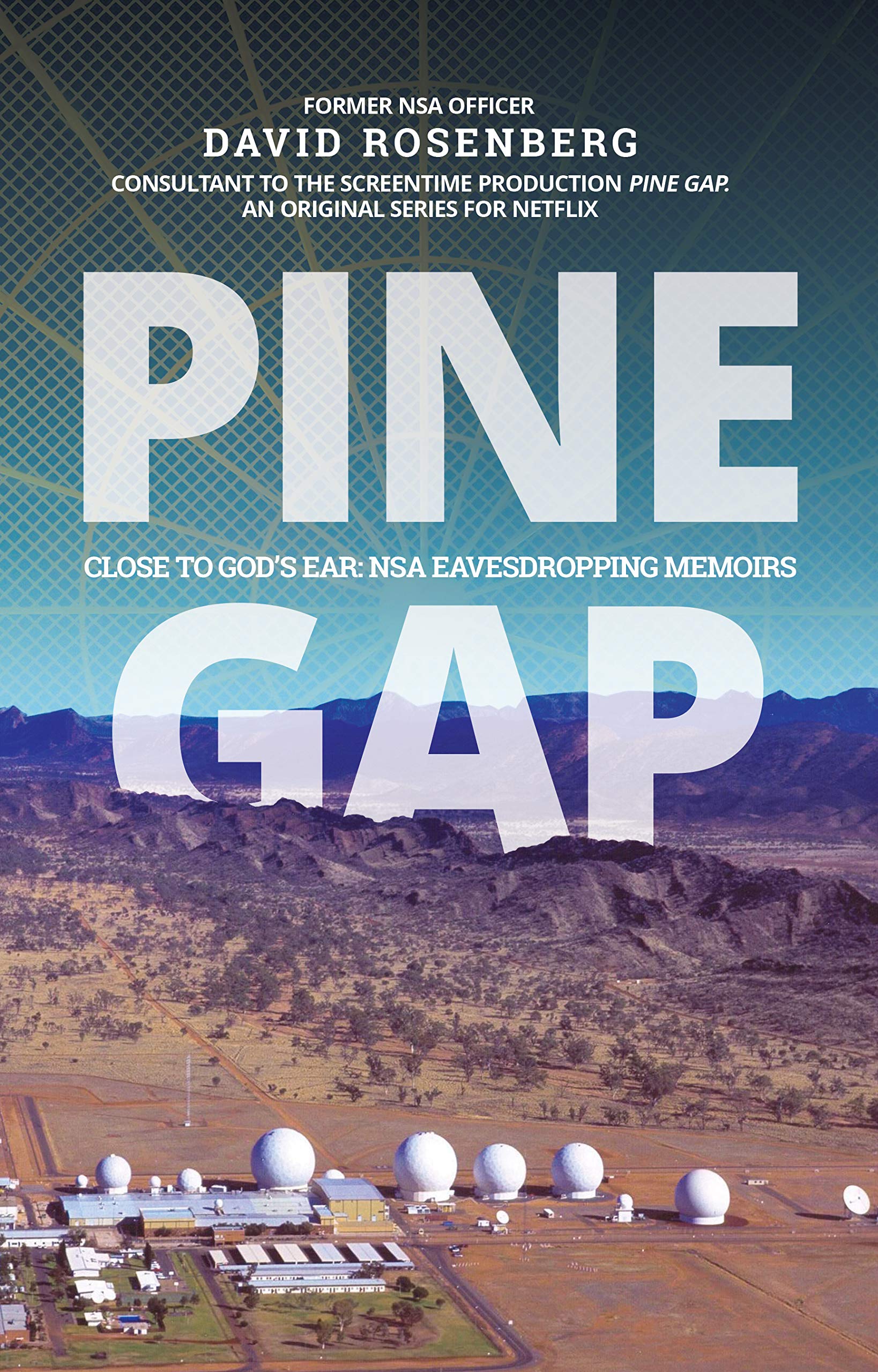 Pine Gap: Close to God's Ear: NSA Eavesdropping Memoirs