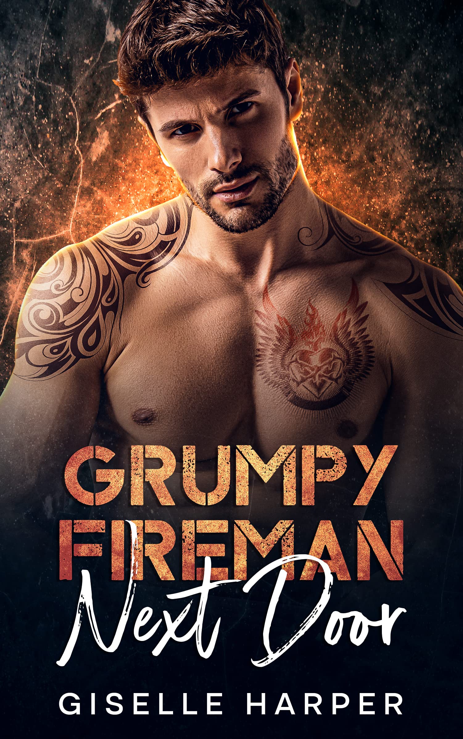 Grumpy Fireman Next Door: An Enemies-to-Lovers Contemporary Romance (Hot Next Door Neighbors)