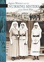 Agnes Warner and the Nursing Sisters of the Great War (New Brunswick Military Heritage Series Book 15)