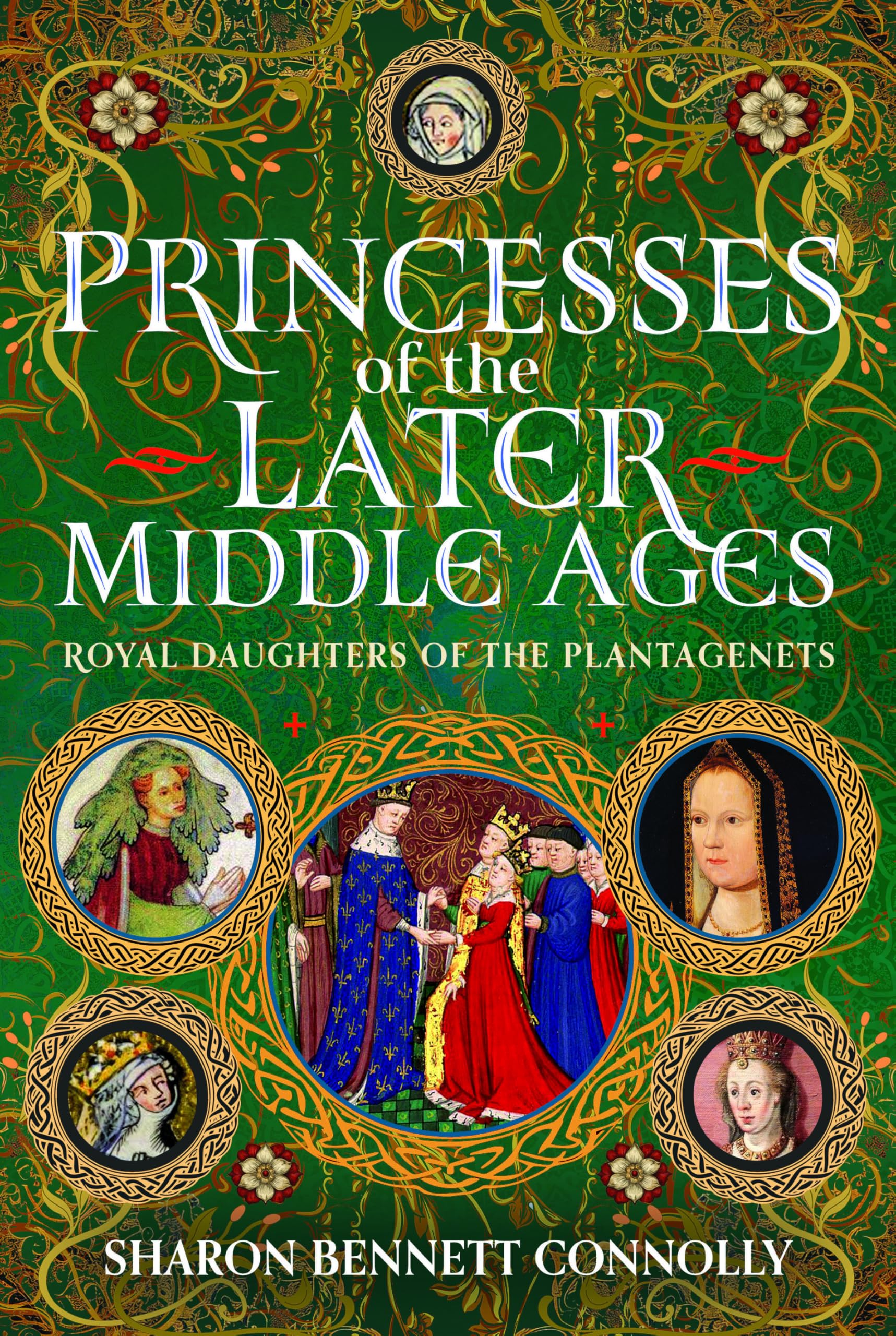 Princesses of the Later Middle Ages: Royal Daughters of the Plantagenets