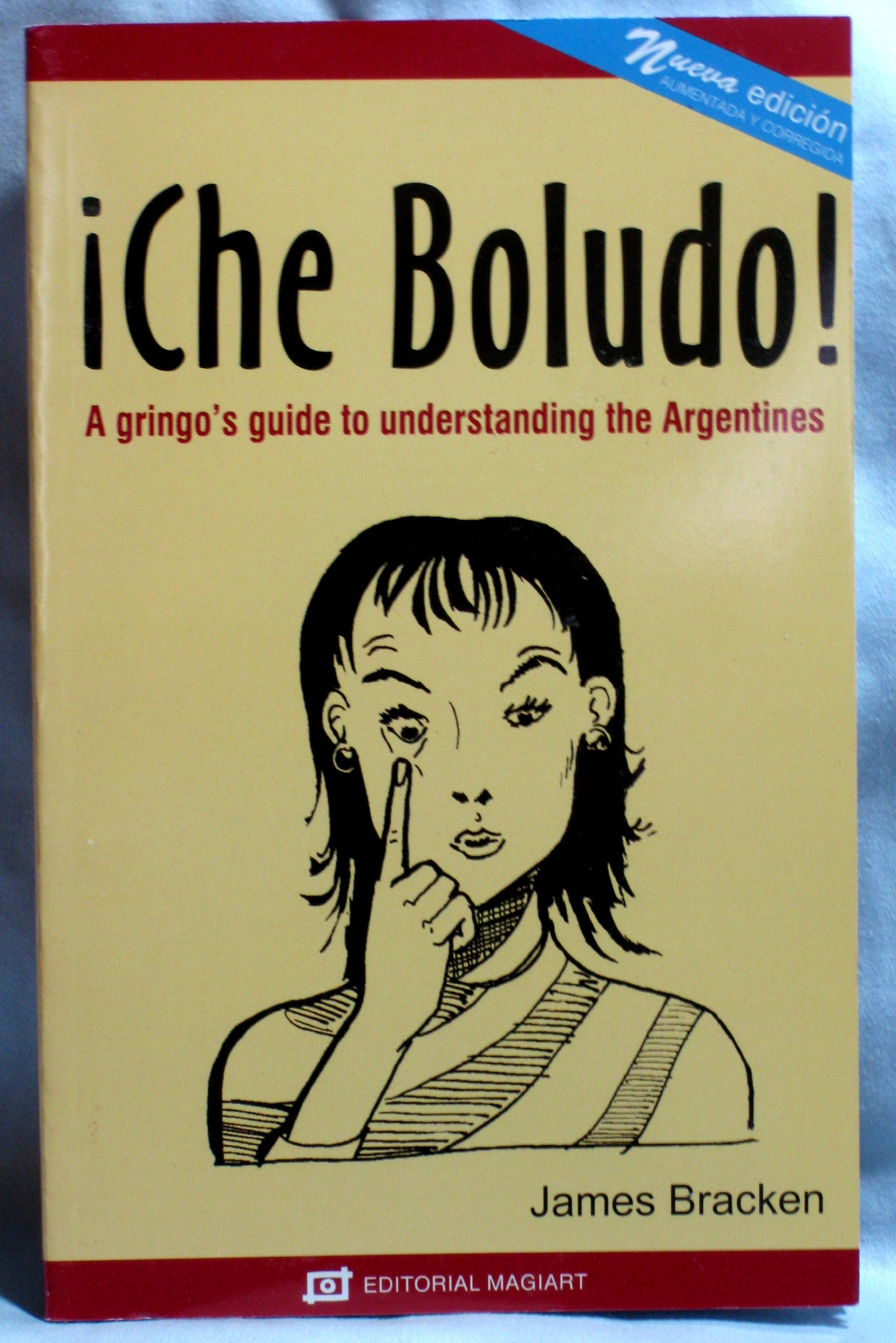 !Che Boludo! A gringo's guide to understanding the Argentines, 3rd edition