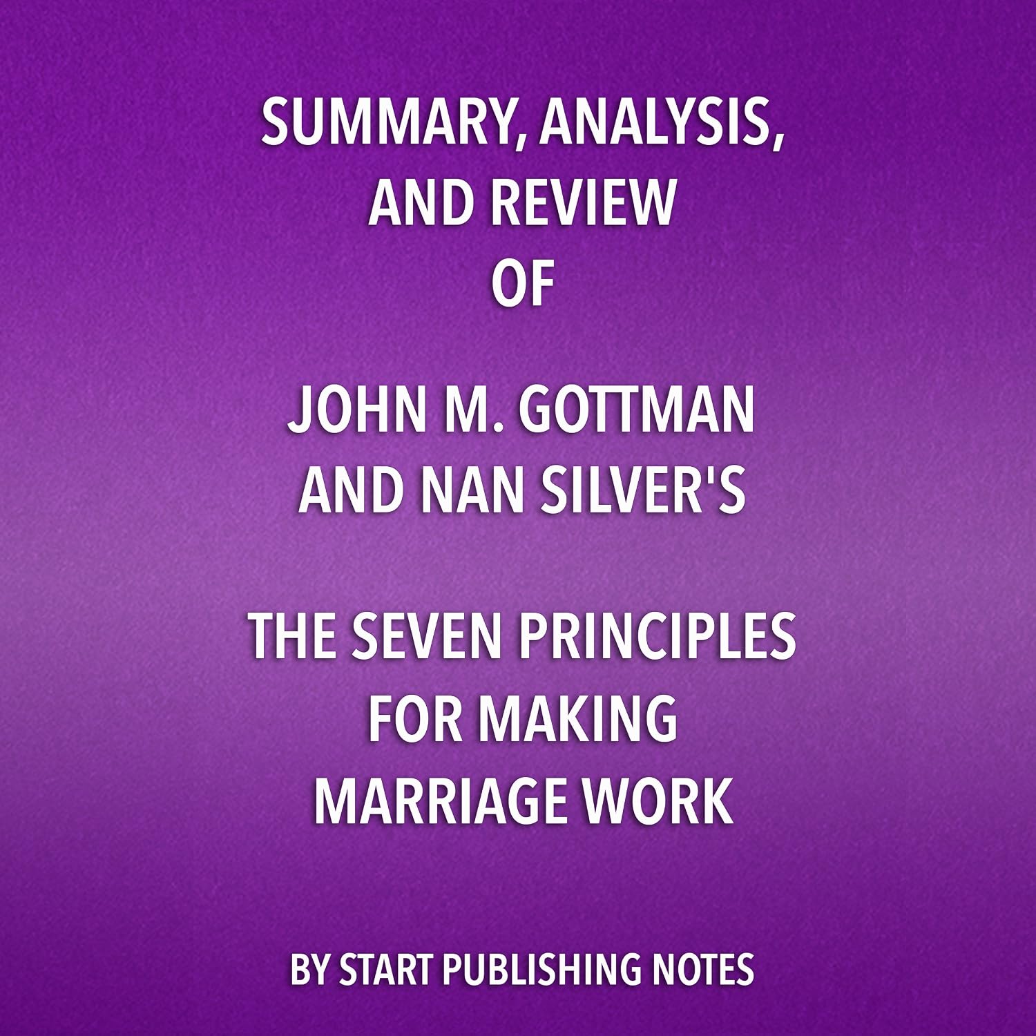 Summary, Analysis, and Review of John M. Gottman and Nan Silver's The Seven Principles for Making Marriage Work: A Practical Guide from the Country's Foremost Relationship Expert    
	                
	            

                 
                        Audible Audiobook 
                  
                        – Unabridged