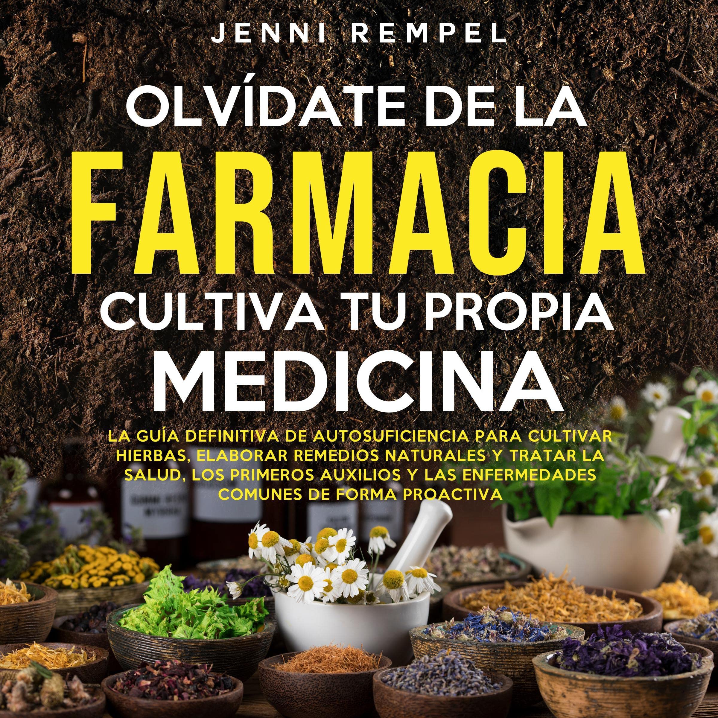 Cover art for Olvídate De La Farmacia - Cultiva Tu Propia Medicina [Forget the Pharmacy - Grow Your Own Medicine]