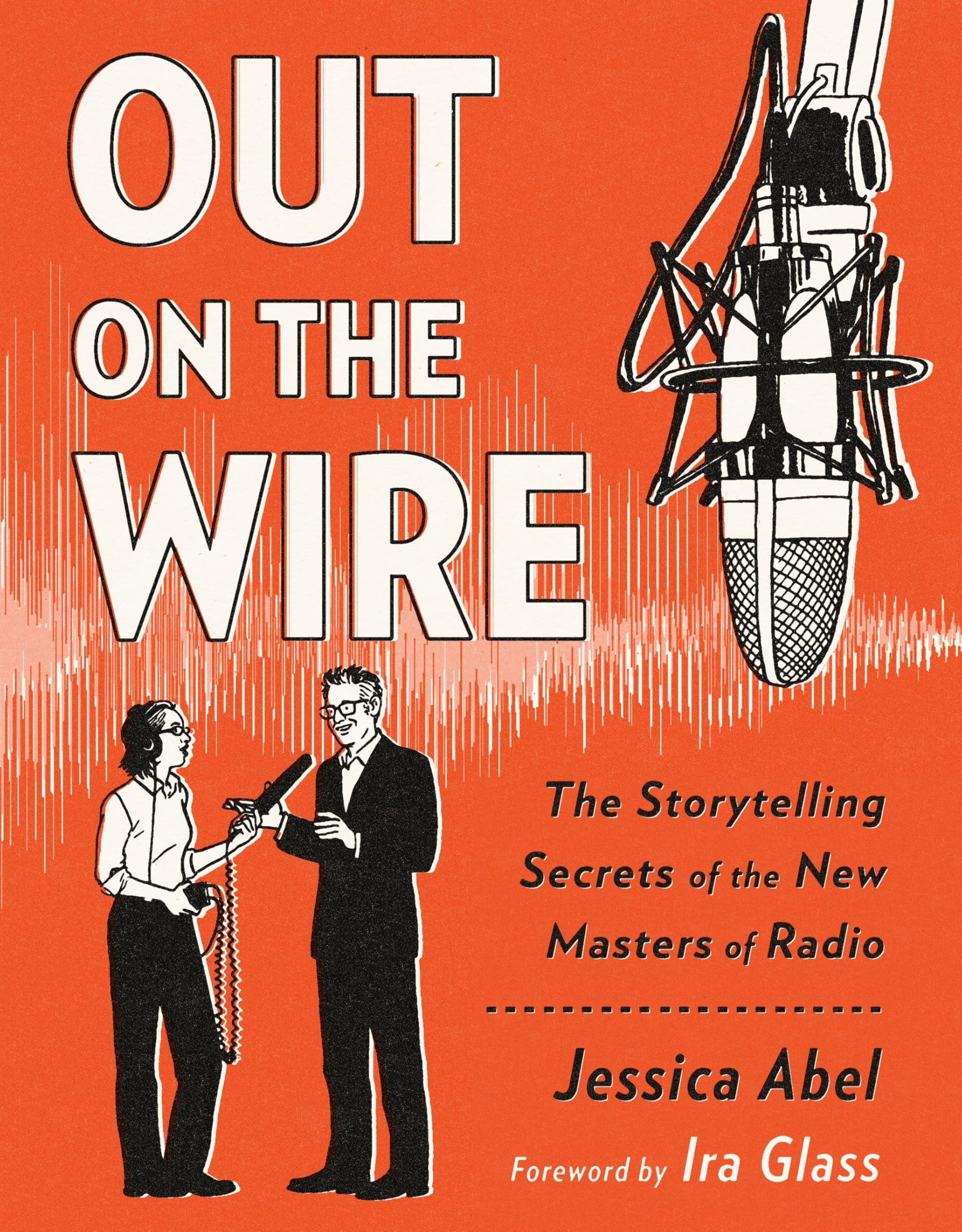 Out on the Wire: The Storytelling Secrets of the New Masters