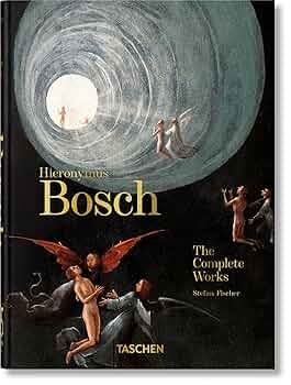 『Hieronymus Bosch: The Complete Works』 Hieronymus Bosch. The Complete Works. TASCHEN Books