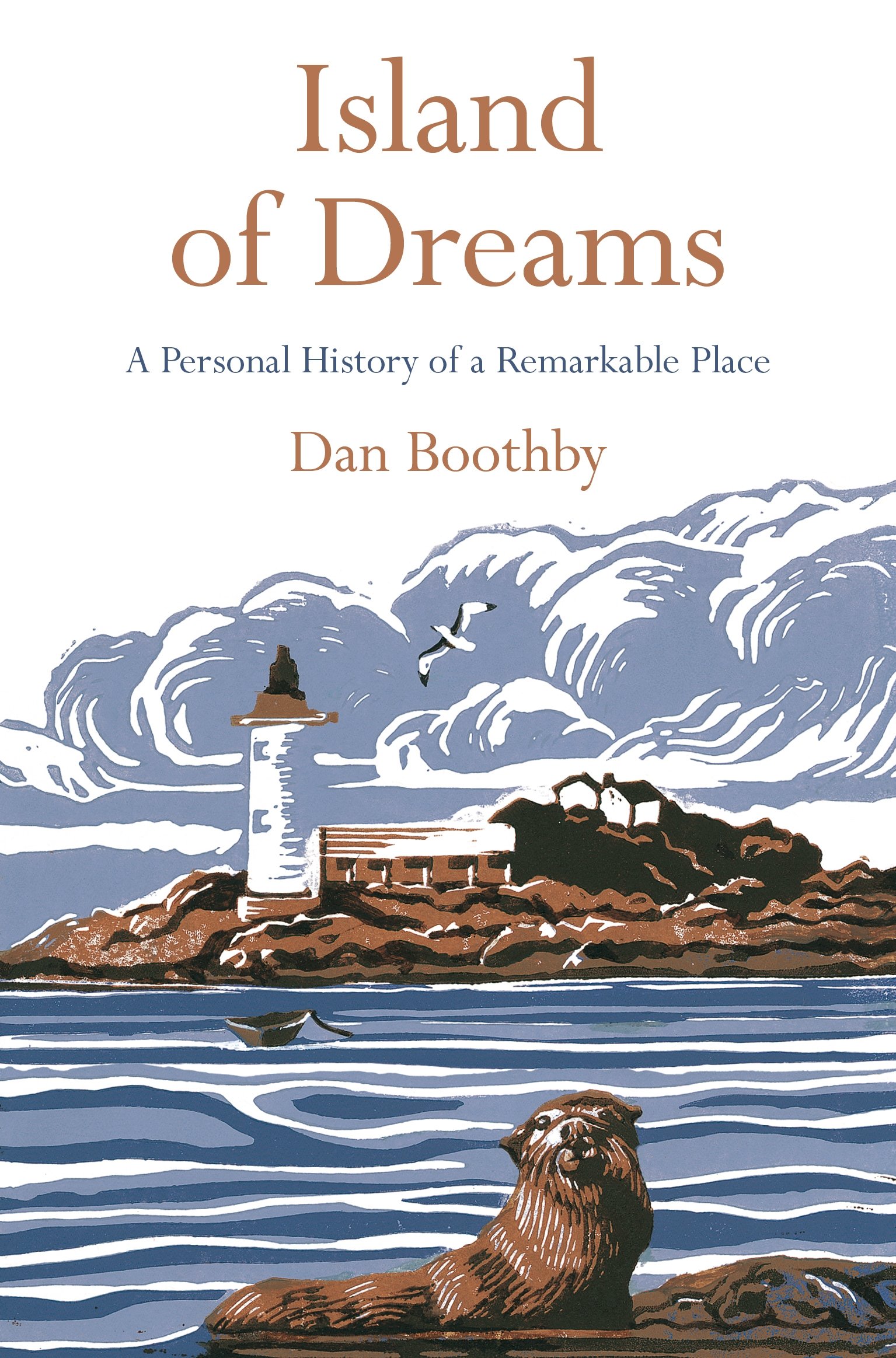 Island of Dreams: A Personal History of a Remarkable Place - Boothby, Dan