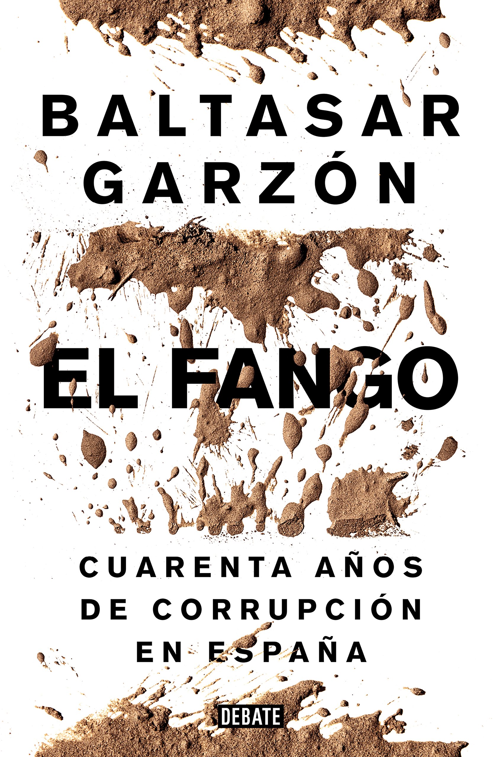 El fango: Cuarenta años de corrupción en España (Spanish Edition)