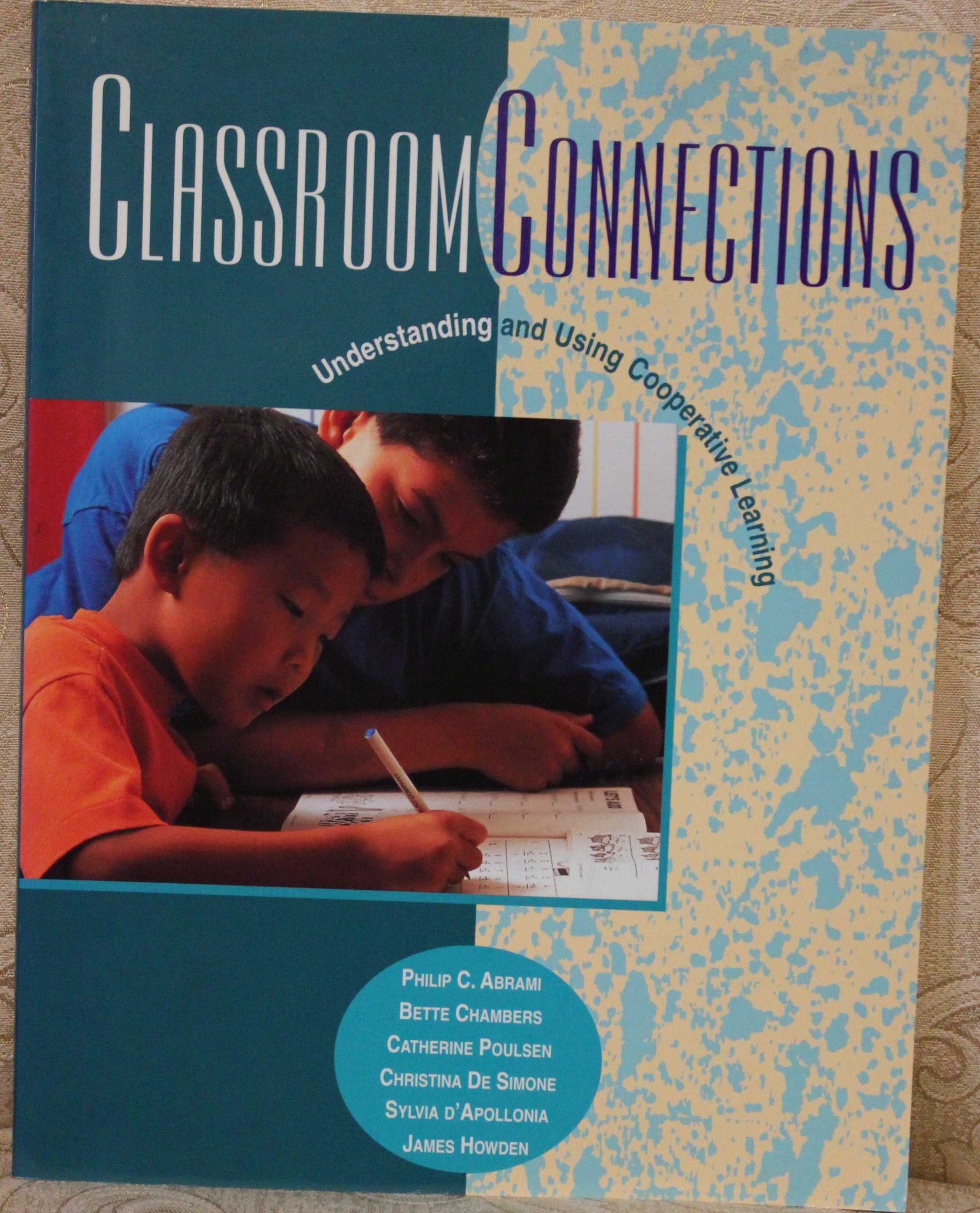 Classroom Connections: Understanding and Using Cooperative Learning Abrami, Philip C.