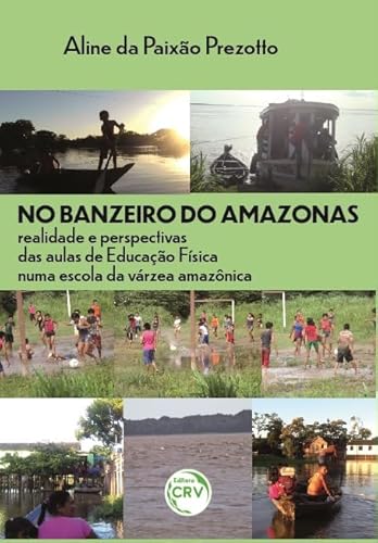 No banzeiro do Amazonas: realidade e perspectivas das aulas de educação física numa escola da Várzea Amazônica