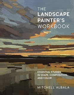 Landscape Painter's Workbook by Mitchell Albala: Essential Shape, Composition & Color Studies for Artists (Vol 6)