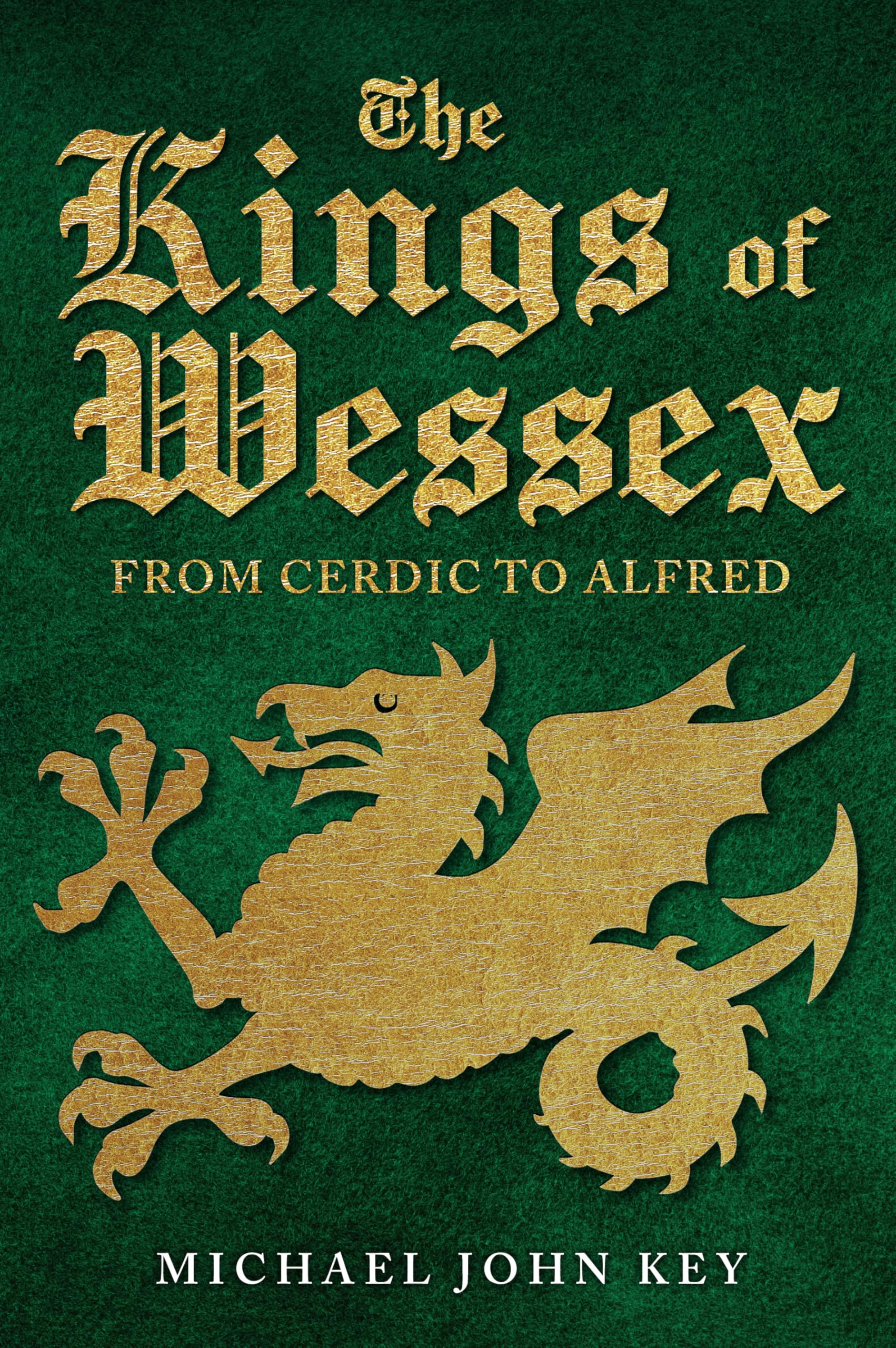 The Kings of Wessex: From Cerdic to Alfred
