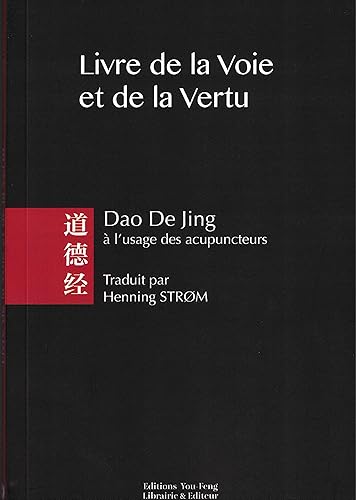 Livre de la voie et de la vertu: Dao De Jing à l'usage des acupuncteurs