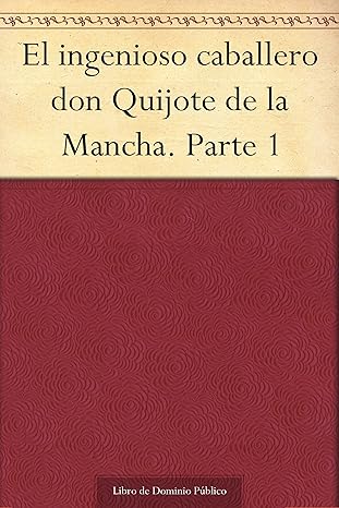 El ingenioso caballero don Quijote de la Mancha. Parte 1