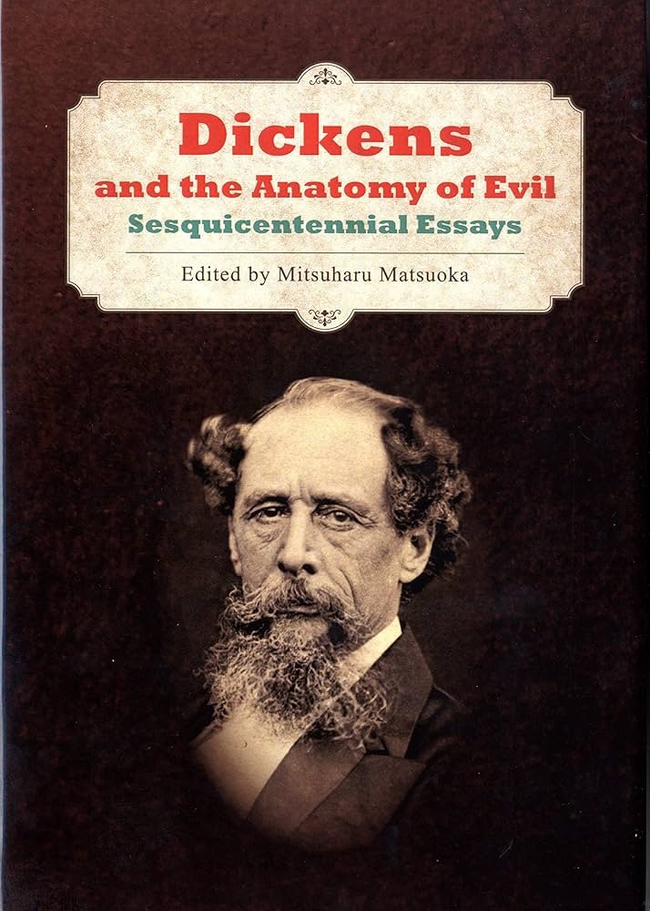 Dickens and the Anatomy of Evil: Sesquicentennial Essays