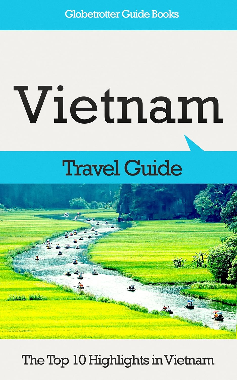 Vietnam Travel Guide: The Top 10 Highlights in Vietnam (Globetrotter Guide Books)      Kindle Edition