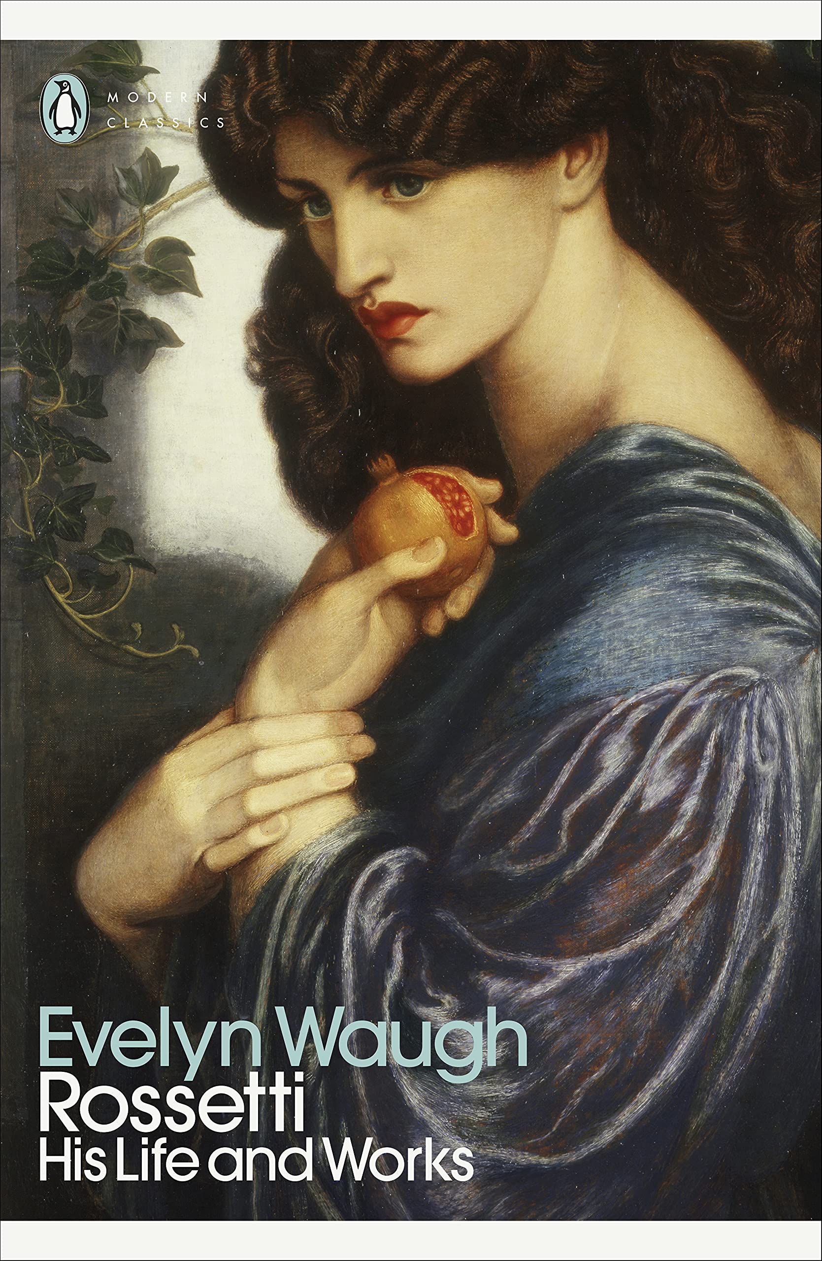 Rossetti: His Life and Works (Penguin Modern Classics)