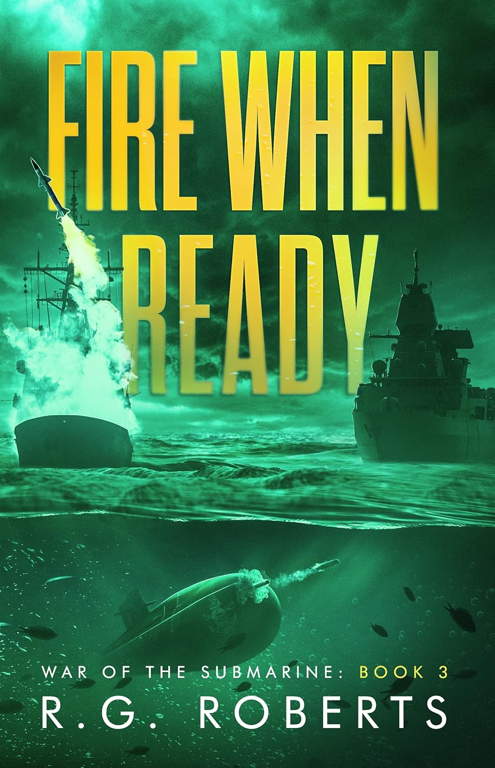 Fire When Ready: War of the Submarine: Book 3      Kindle Edition