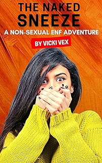 The Naked Sneeze: A Non-Sexual ENF Adventure