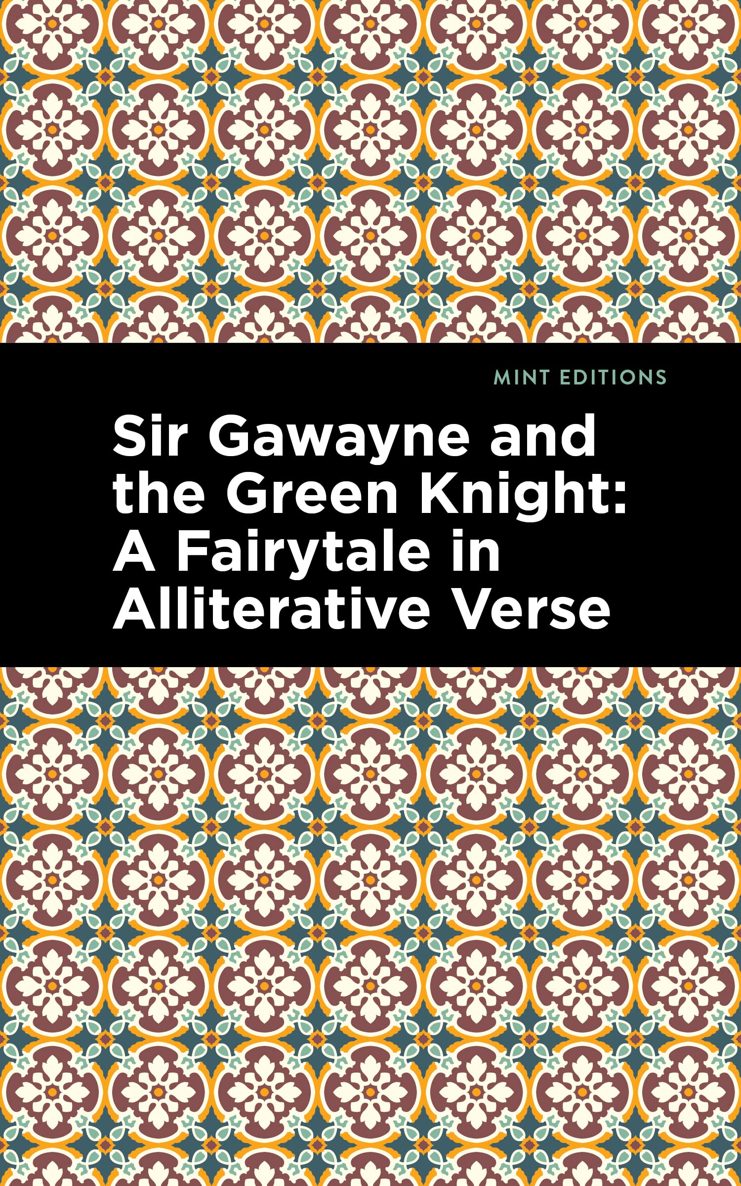 Sir Gawayne and the Green Knight: A Fairytale in Alliterative Verse (Mint Editions (Folklore and Legend))