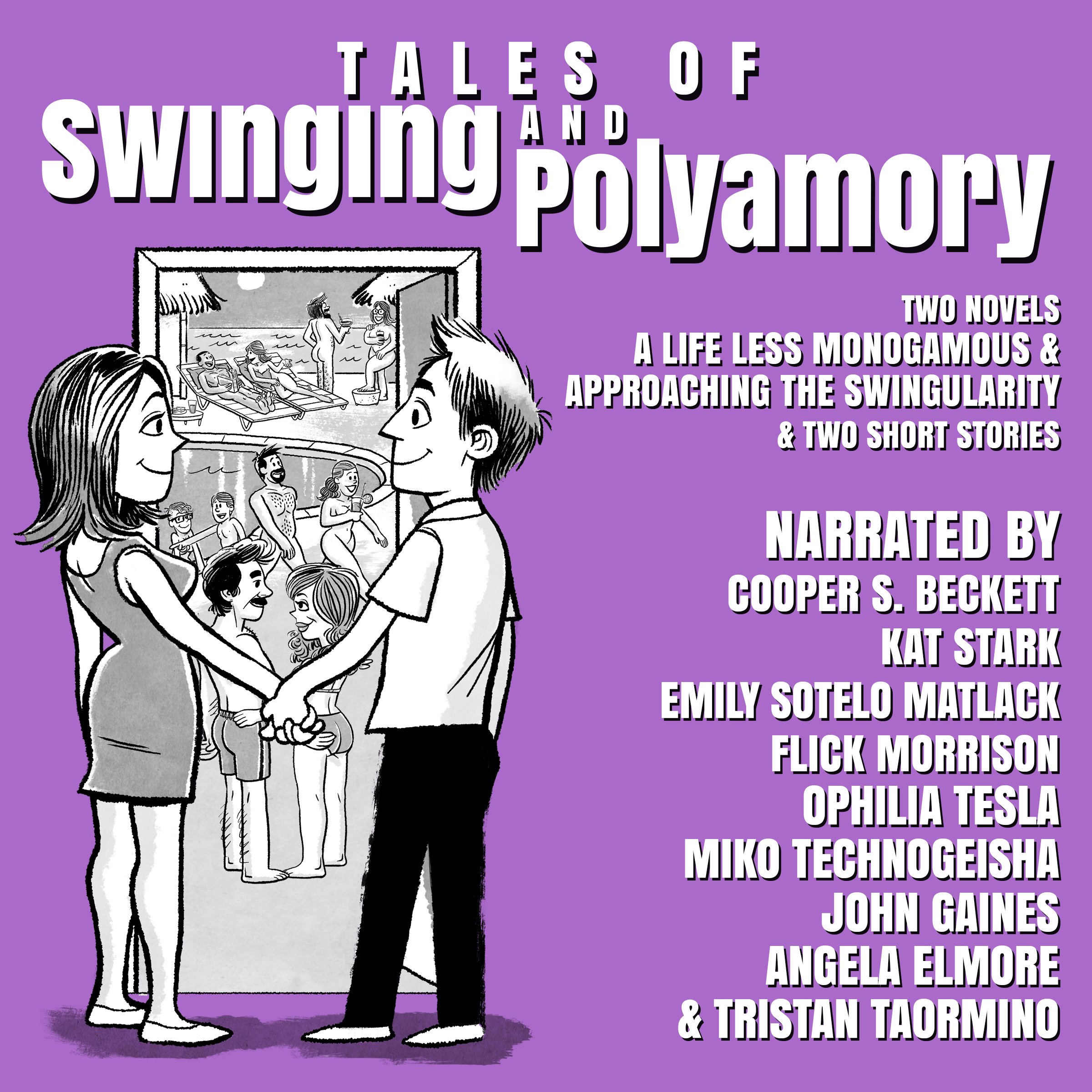 Tales of Swinging and Polyamory: A Life Less Monogamous & Approaching the Swingularity