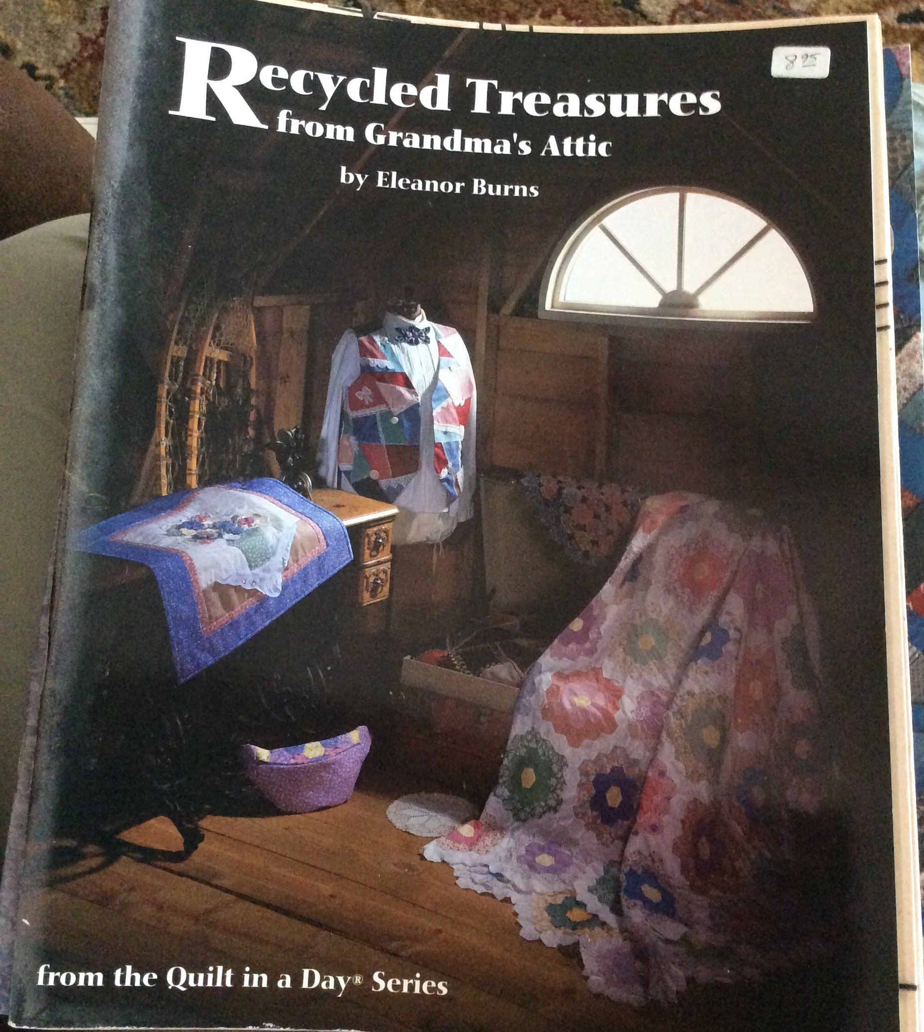 Recycled Treasures from Grandma's Attic (From the Quilt in a Day Series)