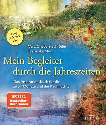 Mein Begleiter durch die Jahreszeiten: Das Inspirationsbuch für die zwölf Monate und die Rauhnächte - Steig jederzeit ein!