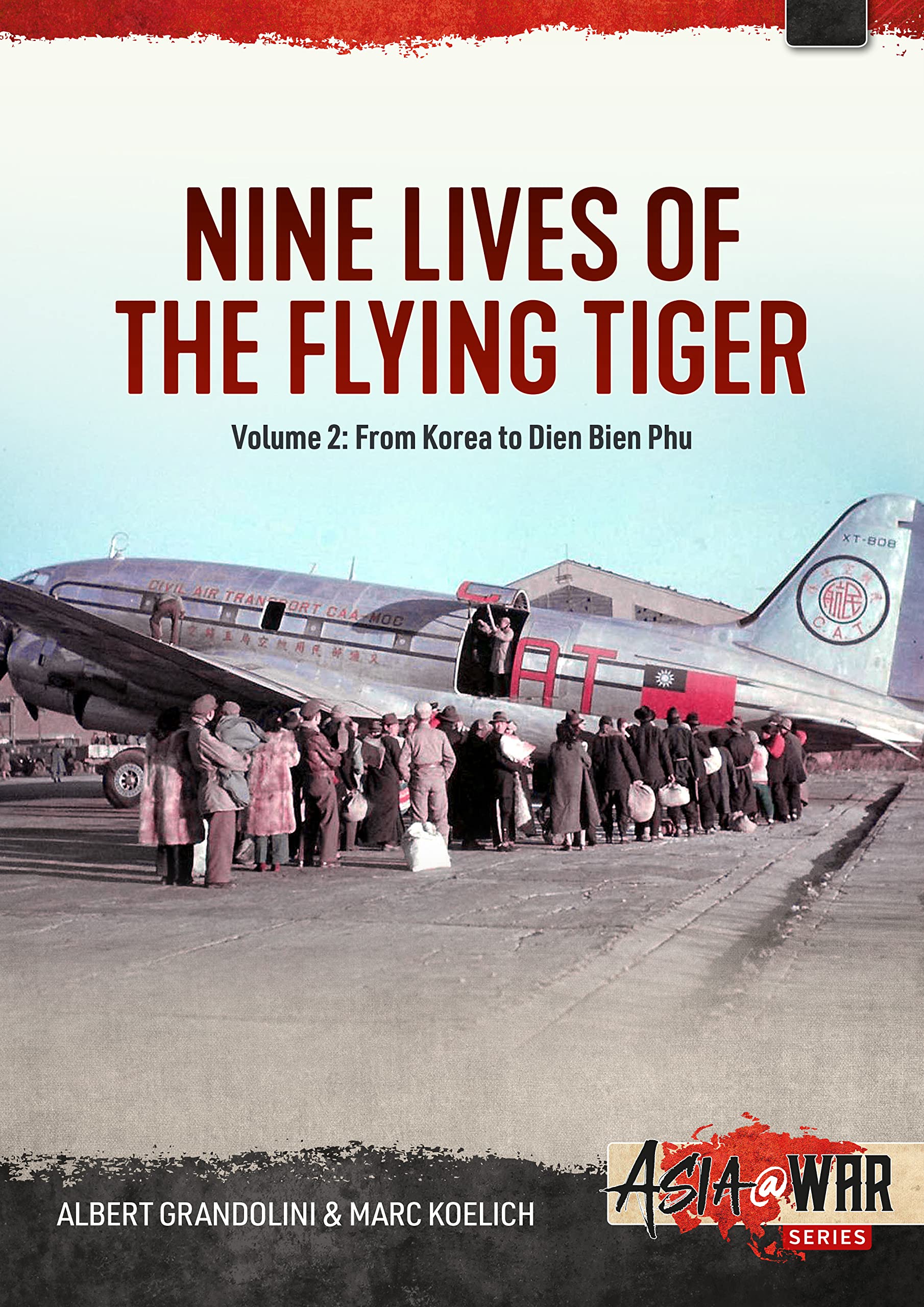 Nine Lives of the Flying Tiger Volume 2: From Korea to Dien Bien Phu (Asia@War)