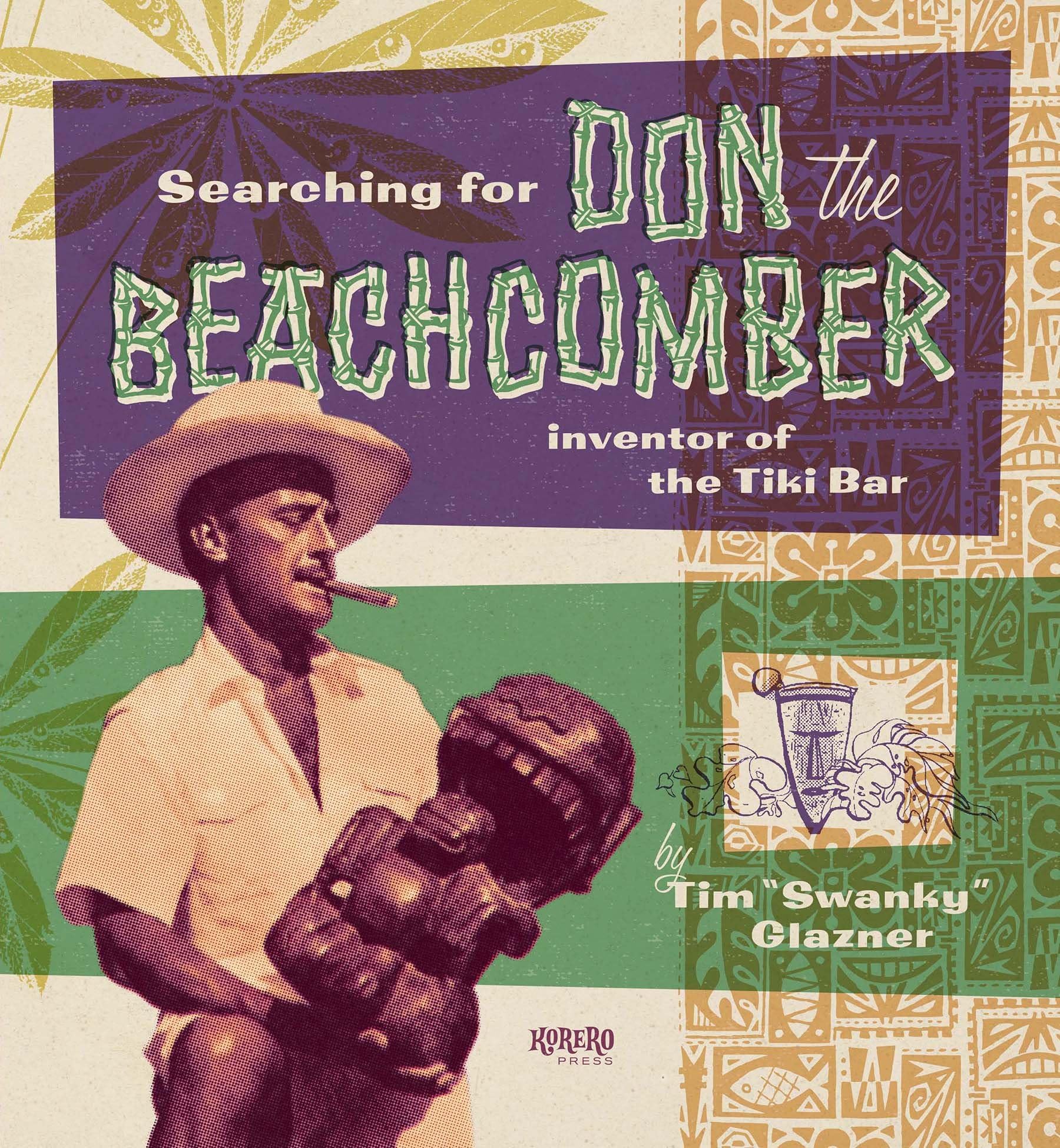 Searching for Don the Beachcomber: Inventor of the Tiki Bar