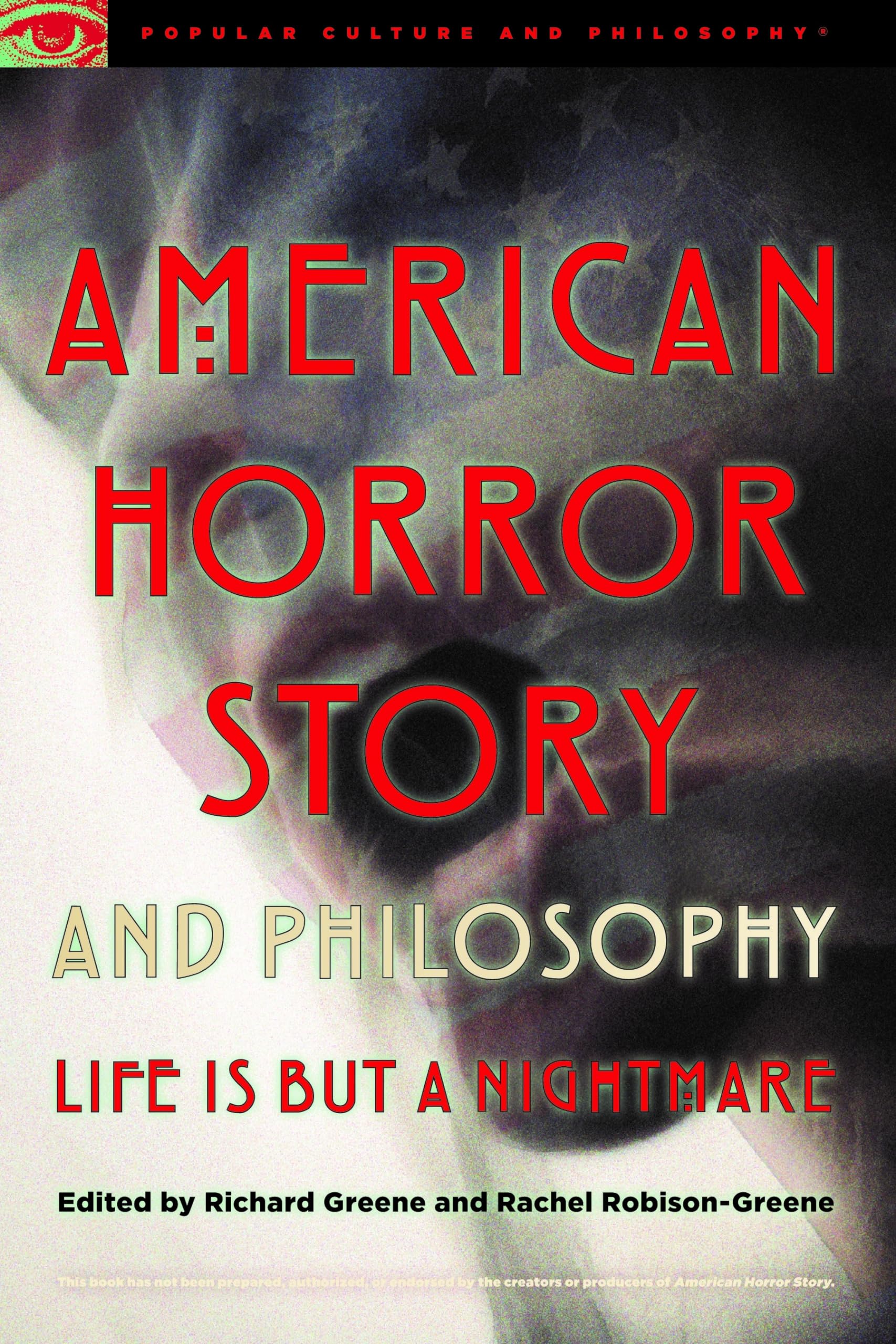 American Horror Story and Philosophy: Life Is but a Nightmare (Popular Culture and Philosophy)