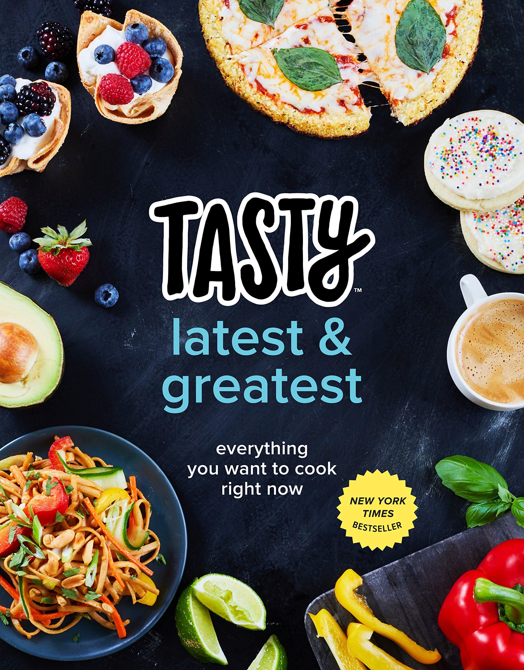 Tasty Latest and Greatest: Everything You Want to Cook Right Now (An Official Tasty Cookbook) Kindle Edition