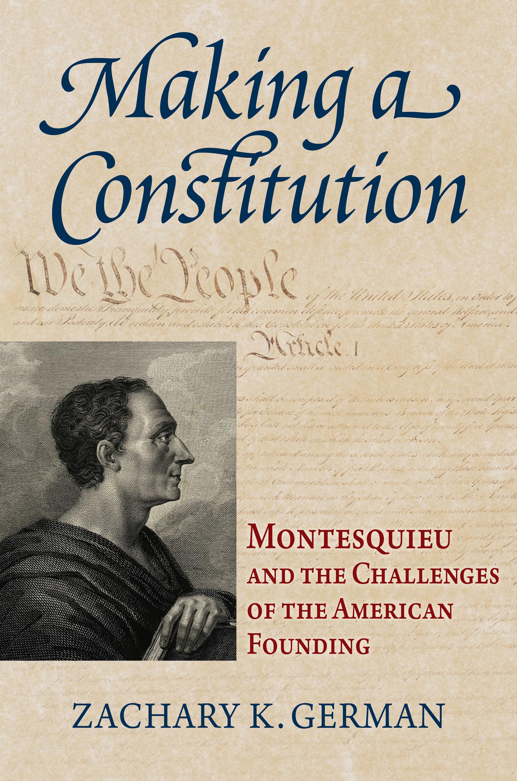 Making a Constitution: Montesquieu and the Challenges of the American Founding (American Political Thought)