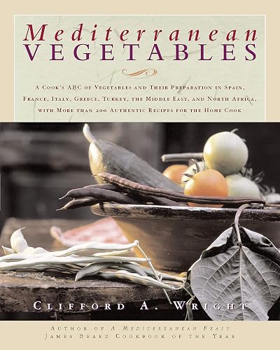 Mediterranean Vegetables: A Cook's Compendium of all the Vegetables from The World's Healthiest Cuisine, with More than 200 Recipes