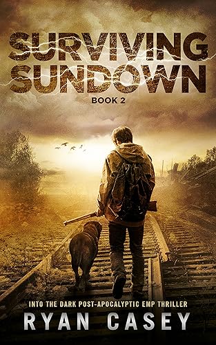 Surviving Sundown A Post-Apocalyptic EMP Thriller (Into the Dark Book 2)