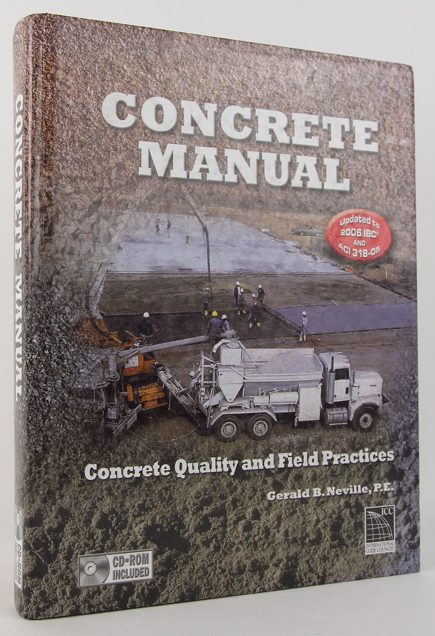 Concrete Manual: Concrete Quality and Field Practices: Updated to 2006 IBC and ACI 318-05 Hardcover – 15 Dec. 2006