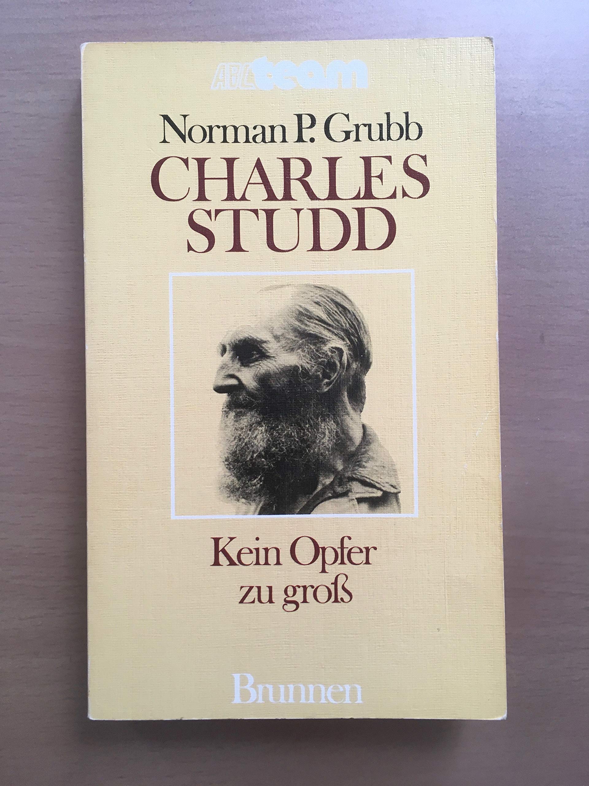 Charles T. Studd: Kein Opfer zu groß
