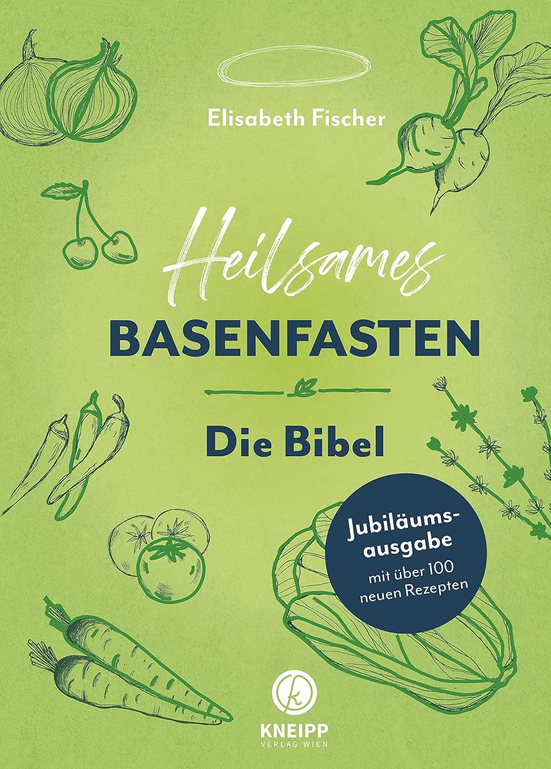 Heilsames Basenfasten – Die Bibel: Jubiläumsausgabe mit vielen neuen Rezepten (German Edition)