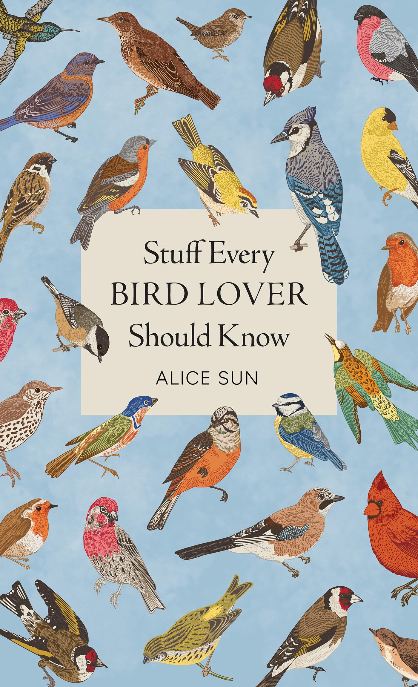 Stuff Every Bird Lover Should Know by Alice Sun - 9781683695141
