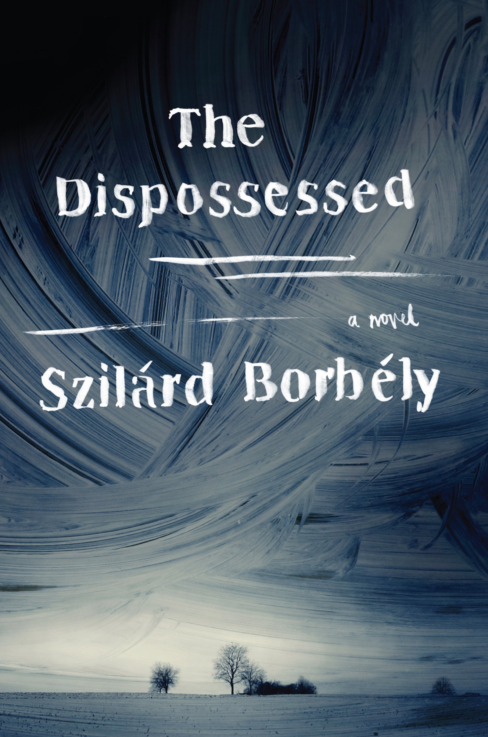 The Dispossessed: A Haunting Hungarian Novel – Brutal Yet Lyrical Tale of Jewish Survival in Rural Hungary