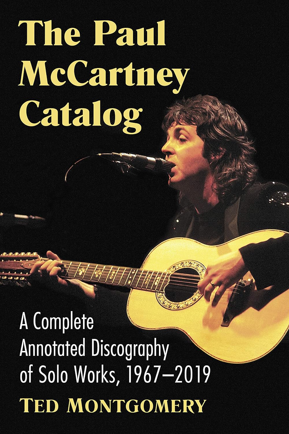 The Paul McCartney Catalog: A Complete Annotated Discography of Solo Works, 1967-2019