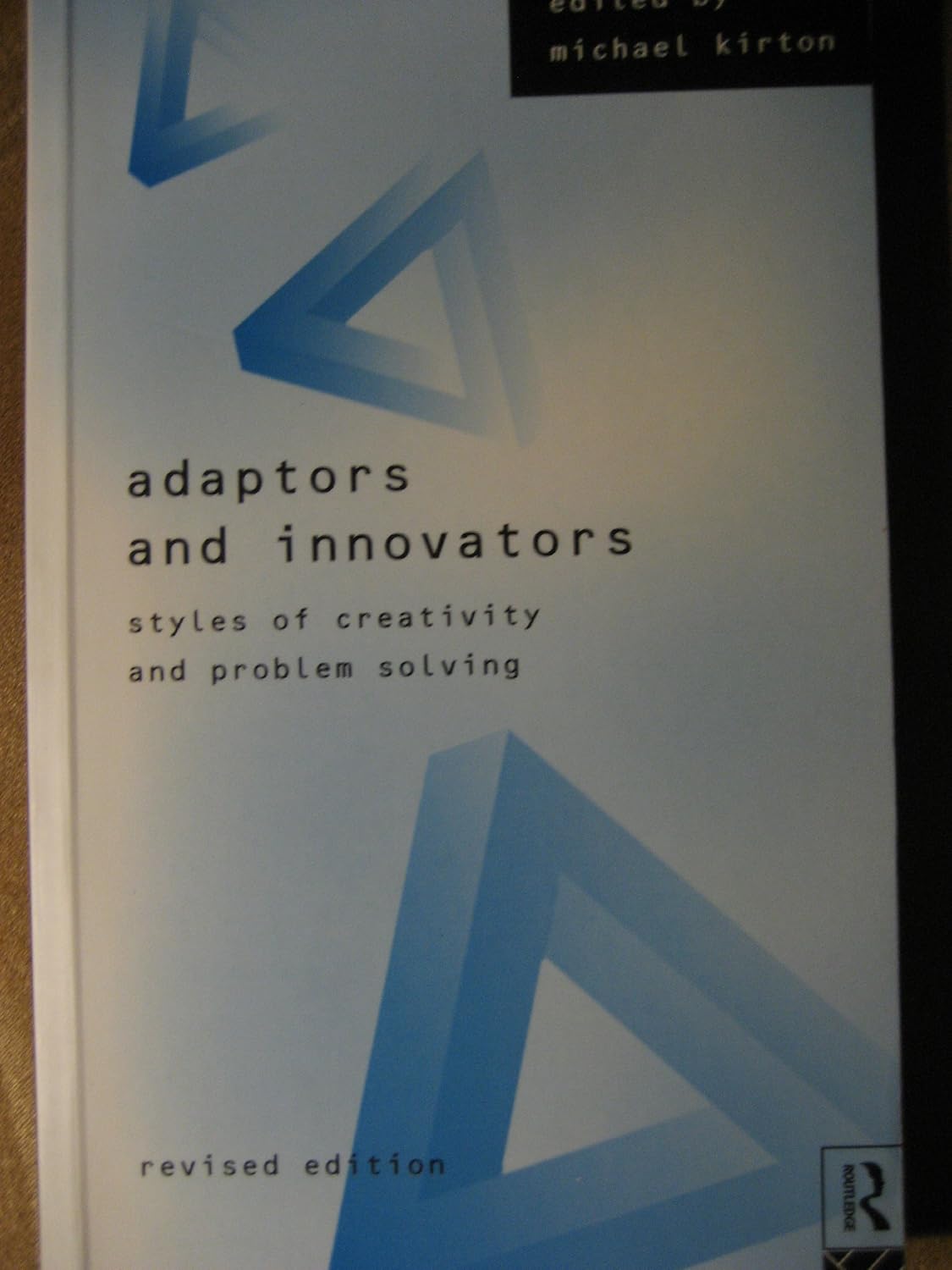 Adaptors and Innovators Styles of Creativity and Problem Solving