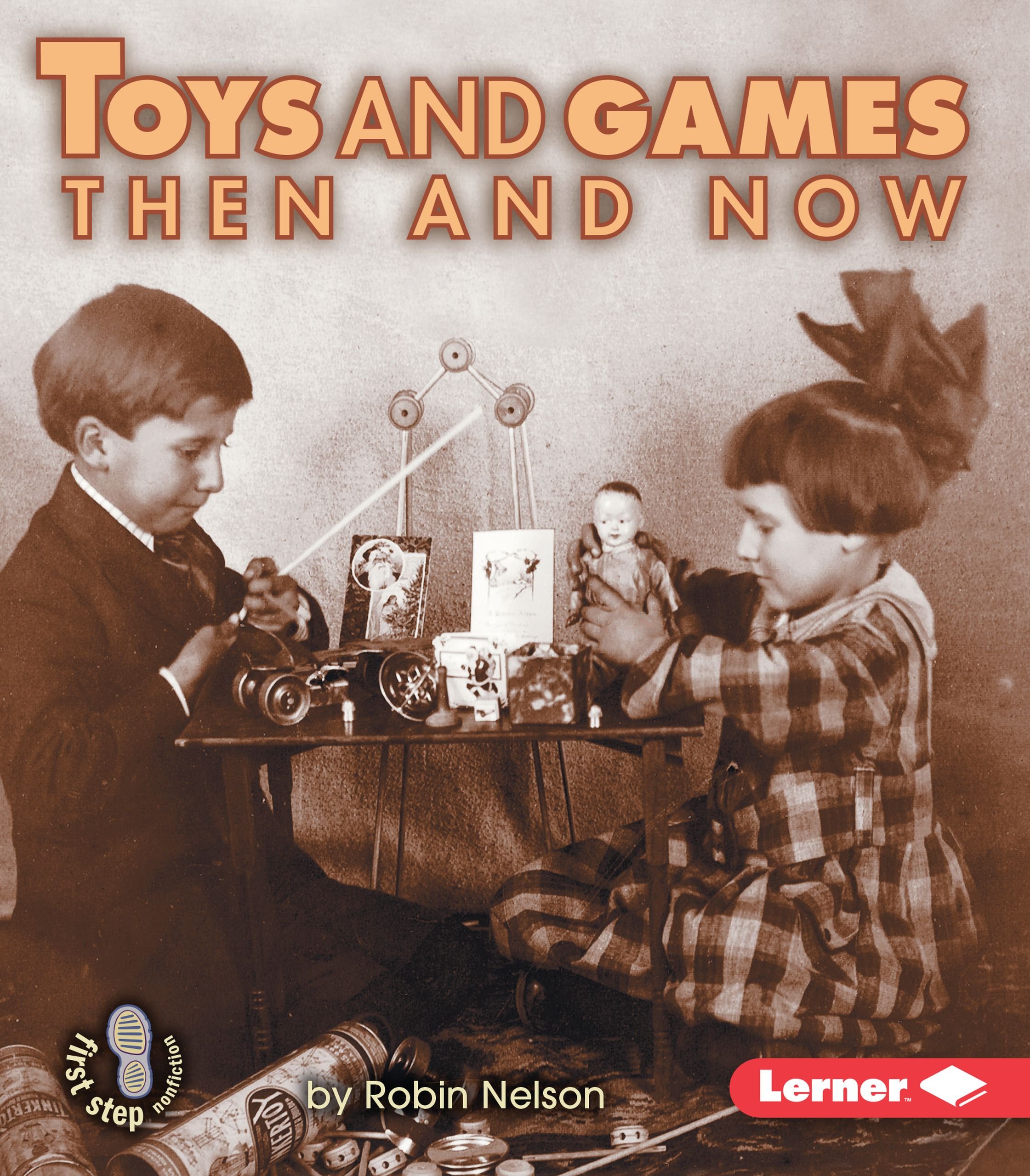 Toys and Games Then and Now (First Step Nonfiction Then and Now) Paperback – Import, 1 January 2003