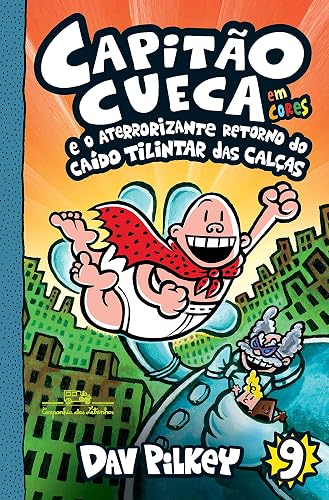 Capitão Cueca e o aterrorizante retorno do Caído Tilintar das Calças - Em cores! (As aventuras do Capitão Cueca Livro 9)