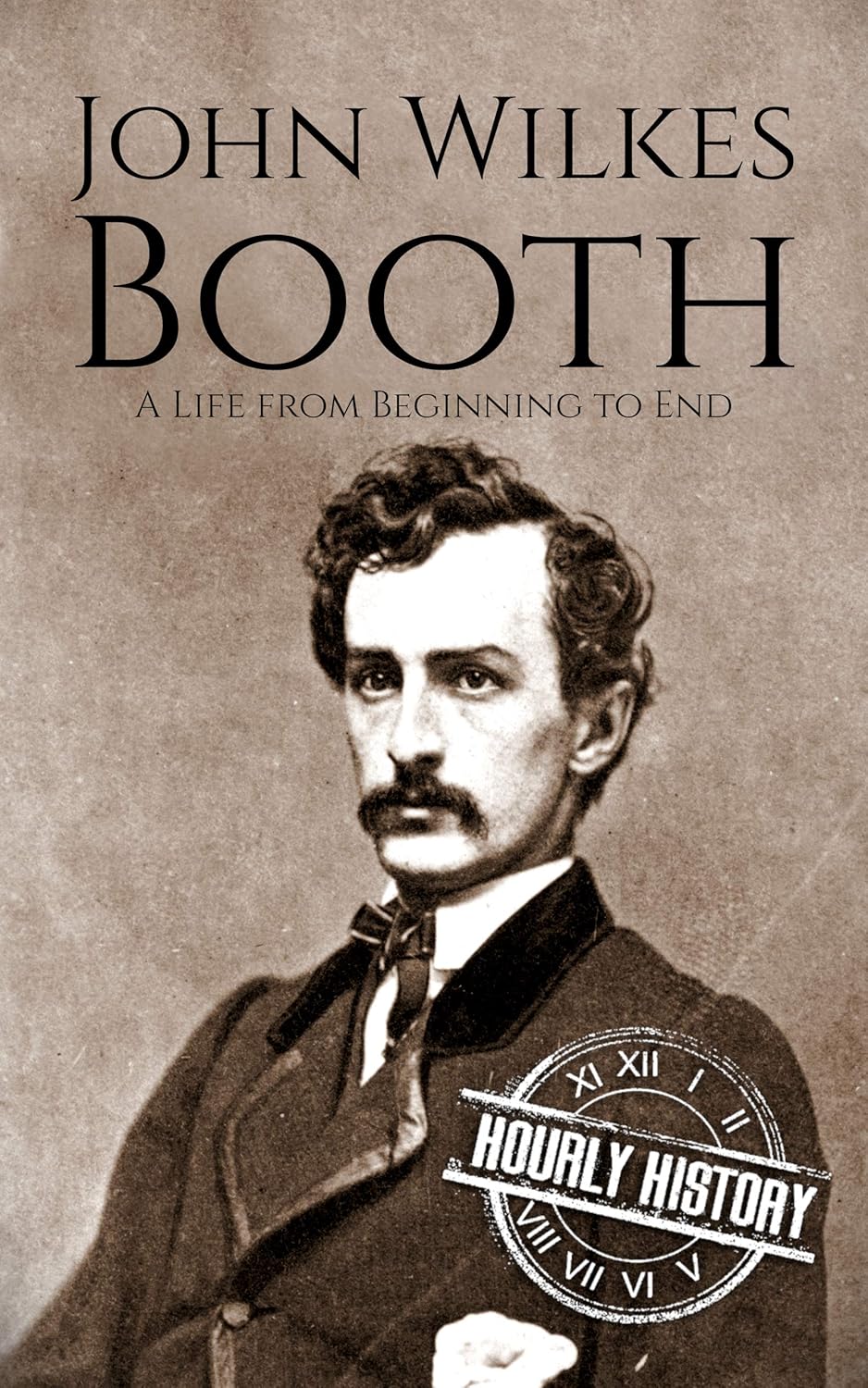 Amazon.com: John Wilkes Booth: A Life from Beginning to End (American ...