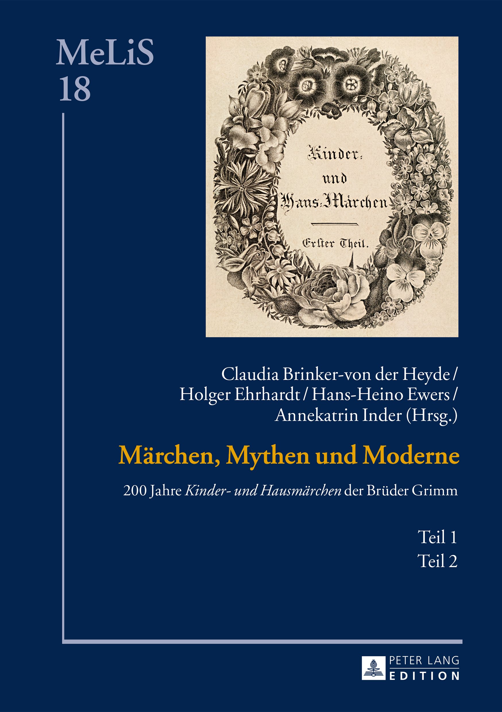 Maerchen, Mythen und Moderne: 200 Jahre «Kinder- und Hausmaerchen» der Brueder Grimm Teil 1 und 2 (MeLiS. Medien – Literaturen – Sprachen in Anglistik/Amerikanistik, Germanistik und Romanistik 18)