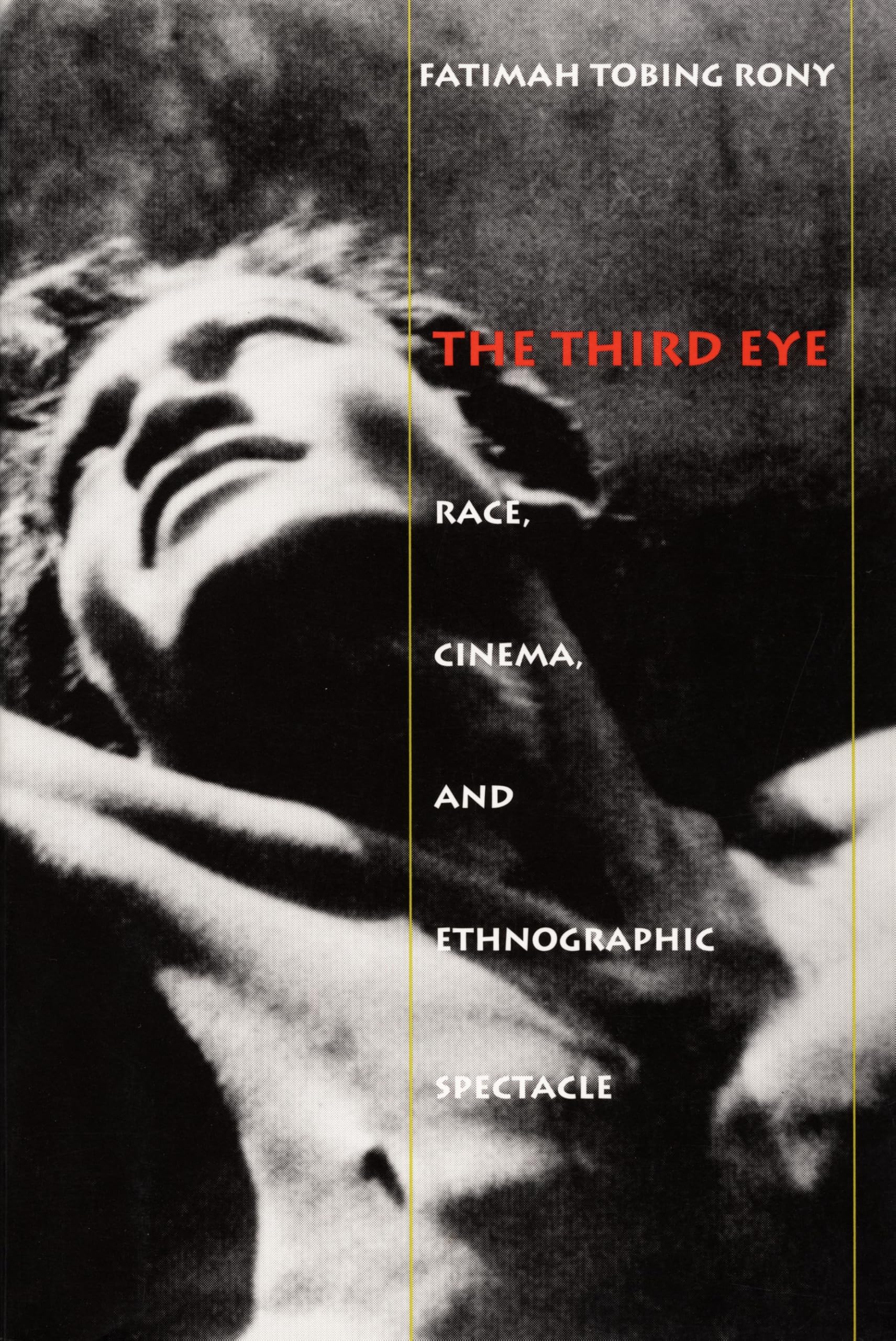 The Third Eye: Race, Cinema, and Ethnographic Spectacle