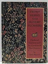 Sweet Herbs and Sundry Flowers: Medieval Gardens and the Gardens of the Cloisters